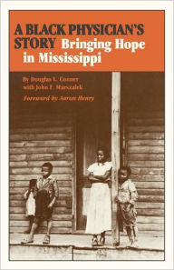 Title: A Black Physician's Story: Bringing Hope in Mississippi, Author: Douglas L. Conner