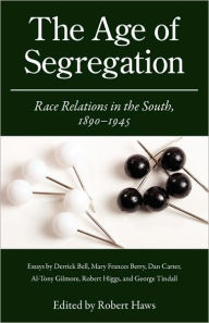 Title: The Age of Segregation: Race Relations in the South, 1890-1945, Author: Robert Haws