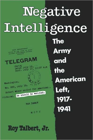 Negative Intelligence: the Army and American Left, 1917-1941