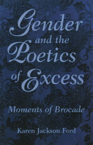 Gender and the Poetics of Excess: Moments Brocade