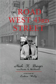 Title: The Road to West 43rd Street, Author: Nash K. Burger