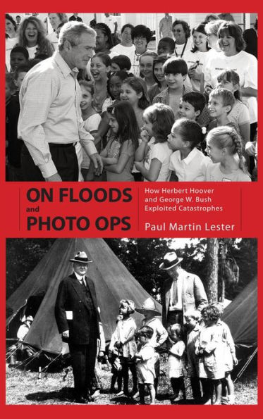 On Floods and Photo Ops: How Herbert Hoover and George W. Bush Exploited Catastrophes