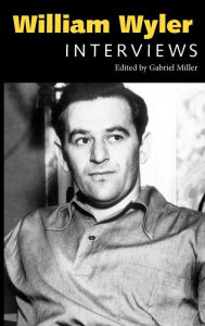 Title: William Wyler: Interviews, Author: Gabriel Miller