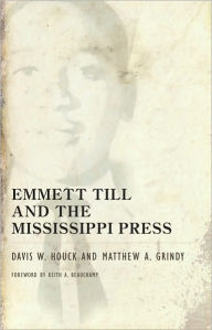 Title: Emmett Till and the Mississippi Press, Author: Davis W. Houck