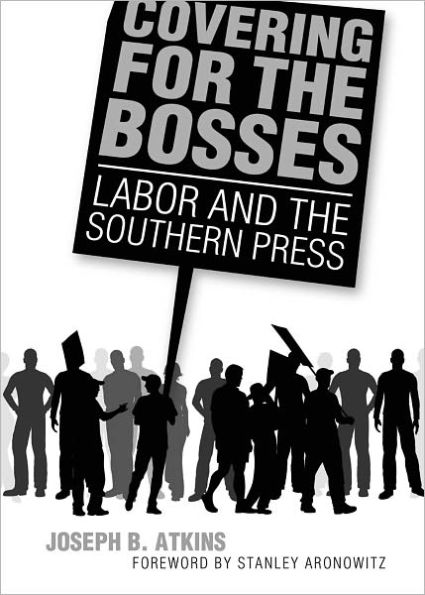 Covering for the Bosses: Labor and the Southern Press