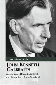 Title: Interviews with John Kenneth Galbraith, Author: James Ronald Stanfield