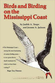 Title: Birds and Birding on the Mississippi Coast, Author: Judith A. Toups