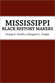 Title: Mississippi Black History Makers, Author: George A. Sewell