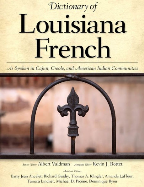 Dictionary of Louisiana French: As Spoken in Cajun, Creole, and American Indian Communities