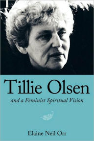 Title: Tillie Olsen and a Feminist Spiritual Vision, Author: Elaine Neil Orr