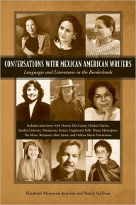 Title: Conversations with Mexican American Writers: Languages and Literatures in the Borderlands, Author: Elisabeth Mermann-Jozwiak