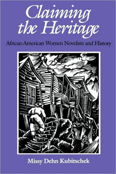 Claiming the Heritage: African-American Women Novelists and History