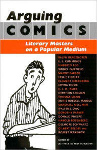 Title: Arguing Comics: Literary Masters on a Popular Medium, Author: Jeet Heer
