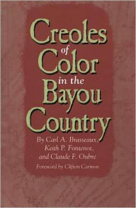 Title: Creoles of Color in the Bayou Country, Author: Carl A. Brasseaux