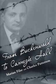 Title: From Buchenwald to Carnegie Hall, Author: Marian Filar