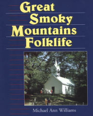 Title: Great Smoky Mountains Folklife, Author: Michael Williams