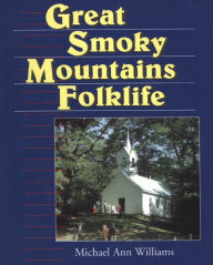 Title: Great Smoky Mountains Folklife, Author: Michael Ann Williams