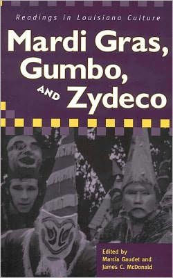 Mardi Gras, Gumbo, and Zydeco: Readings in Louisiana Culture