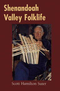 Title: Shenandoah Valley Folklife, Author: Scott Hamilton Suter