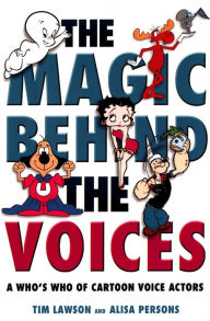 Title: The Magic Behind the Voices: A Who's Who of Cartoon Voice Actors, Author: Tim Lawson