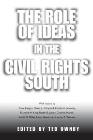 Title: The Role of Ideas in the Civil Rights South, Author: Ted Ownby