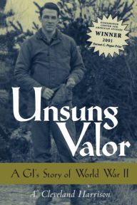 Title: Unsung Valor: A GI's Story of World War II, Author: A. Cleveland Harrison