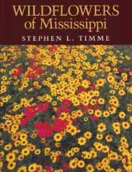 Title: Wildflowers of Mississippi, Author: Stephen L. Timme