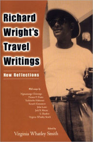 Title: Richard Wright's Travel Writings: New Reflections, Author: Virginia Whatley Smith