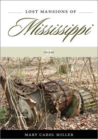 Title: Lost Mansions of Mississippi, Volume II, Author: Mary Carol Miller