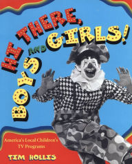 Title: Hi There, Boys and Girls!: America's Local Children's TV Programs, Author: Tim Hollis
