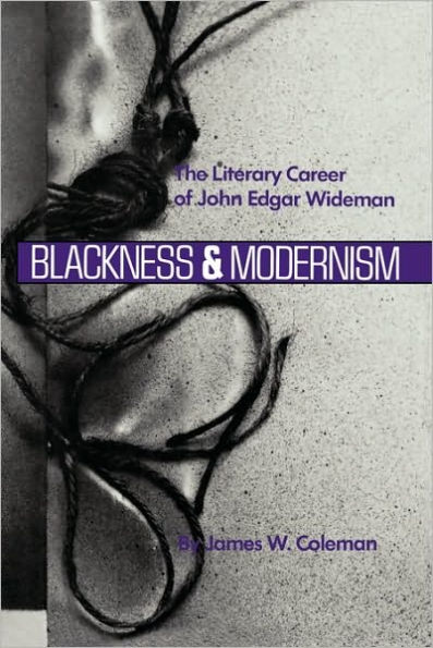 Blackness and Modernism: The Literary Career of John Edgar Wideman