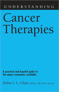 Title: Understanding Cancer Therapies, Author: Helen S. L. Chan M.B.B.S.