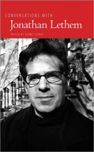 Title: Conversations with Jonathan Lethem, Author: Jaime Clarke