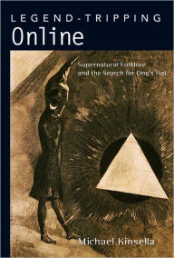 Title: Legend-Tripping Online: Supernatural Folklore and the Search for Ong's Hat, Author: Michael Kinsella Ph.D.