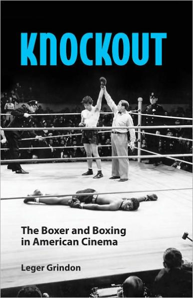 Knockout: The Boxer and Boxing in American Cinema