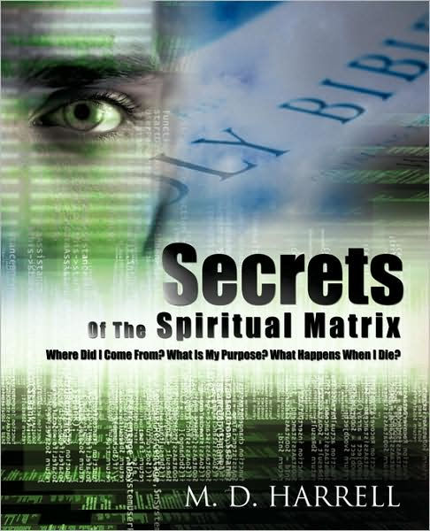 Secrets Of The Spiritual Matrix by M.D. Harrell, Paperback | Barnes ...