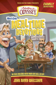 Title: Whit's End Mealtime Devotions: 90 Faith-Building Ideas Your Kids Will Eat Up!, Author: Crystal Bowman