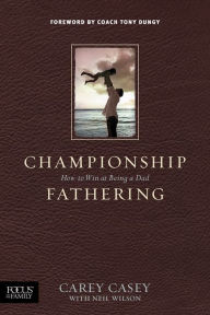 Title: Championship Fathering, Author: Carey Casey