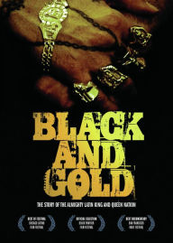 Title: Black and Gold: The Story of the Almighty Latin King and Queen Nation, Author: Big Noise Films Big Noise Films