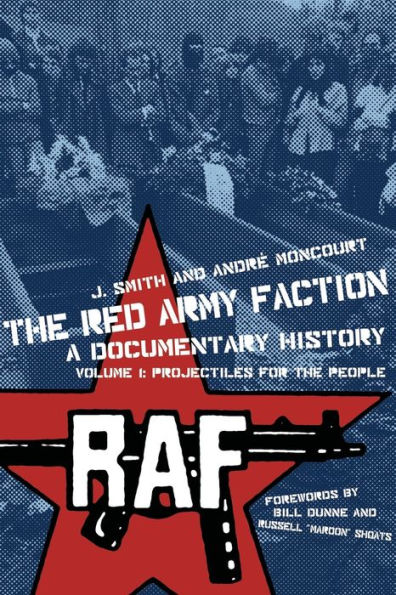 Red Army Faction, A Documentary History: Volume 1: Projectiles for the People