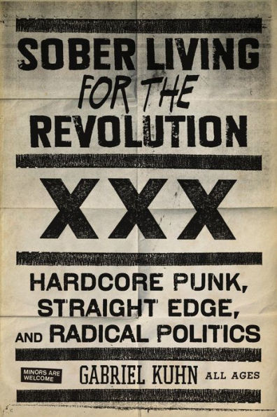 Sober Living for the Revolution: Hardcore Punk, Straight Edge, andRadical Politics