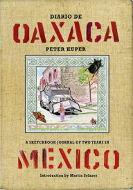 Title: Diario de Oaxaca: A Sketchbook Journal of Two Years in Mexico, Author: Peter Kuper