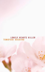 Title: Lonely Hearts Killer, Author: Tomoyuki Hoshino