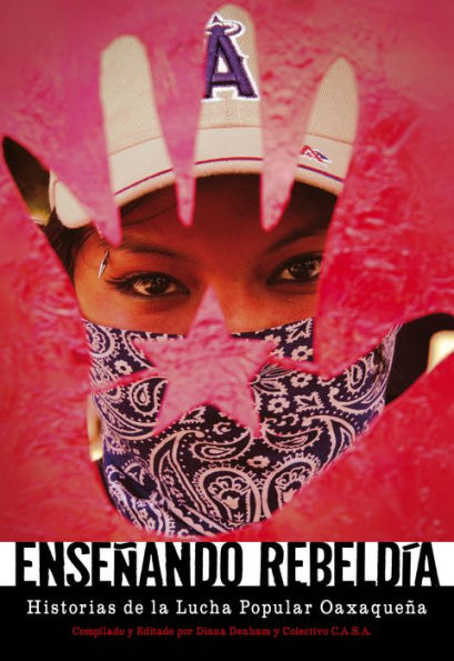 Enseñando Rebeldía: Historias de la Lucha Popular Oaxaqueña