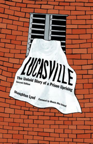 Title: Lucasville: The Untold Story of a Prison Uprising, Author: Staughton Lynd