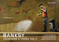 Title: Banksy Locations and Tours Volume 2: A Collection of Graffiti Locations and Photographs from around the UK, Author: Banksy Banksy