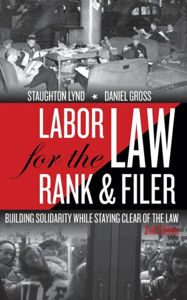 Labor Law for the Rank & Filer: Building Solidarity While Staying Clear of the Law