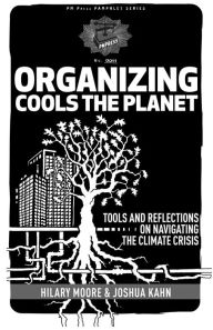 Title: Organizing Cools the Planet: Tools and Reflections on Navigating the Climate Crisis, Author: Joshua Kahn Russell