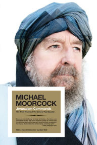 Title: Jerusalem Commands: The Third Volume of the Colonel Pyat Quartet, Author: Michael Moorcock