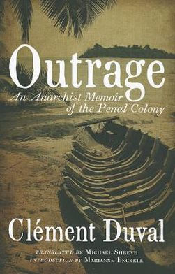 Outrage: An Anarchist Memoir of the Penal Colony